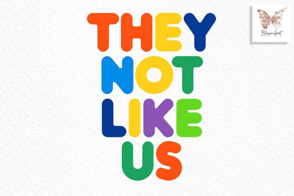 They Not Like Us Color PNG Sublimation: Bold Design for Real Impact